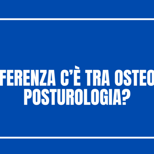 Che differenza c’è tra osteopatia e posturologia